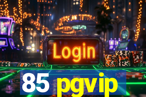 85 pgvip